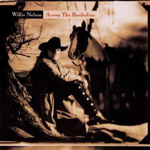 Willie Nelson: Across The Borderline, CD