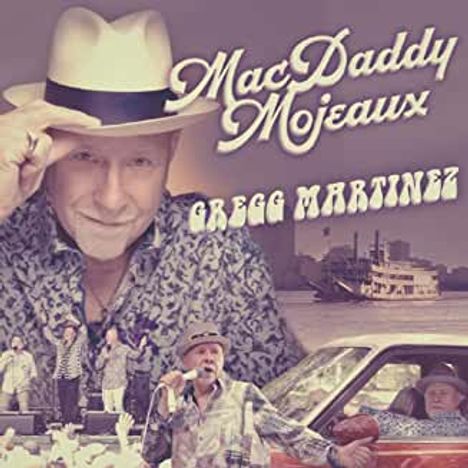Gregg Martinez: Mac Daddy Mojeaux, CD
