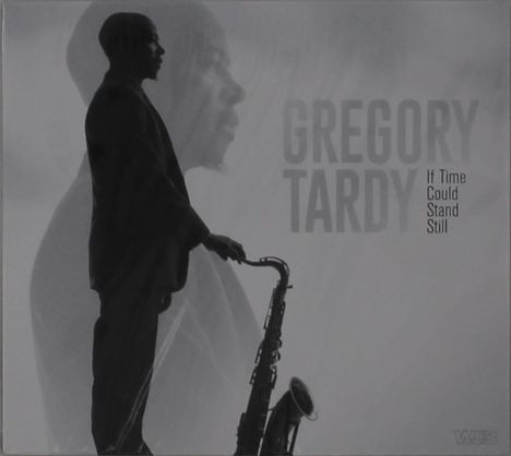 Gregory Tardy (geb. 1966): If Time Could Stand Still, CD