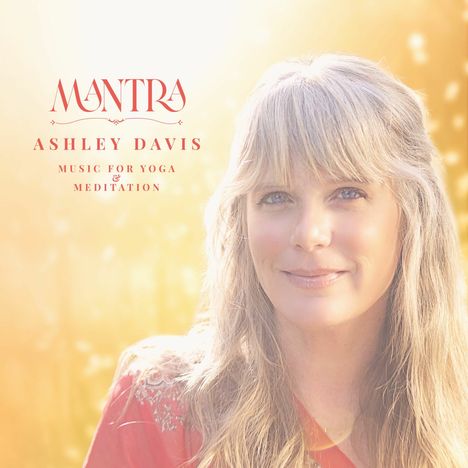 Ashley Davis: Mantra – Music for Yoga &amp; Meditation, CD