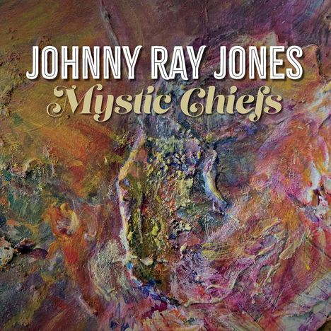 Johnny Ray Jones: Mystic Chiefs, CD