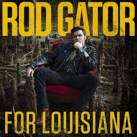 Rod Gator: For Louisiana, CD