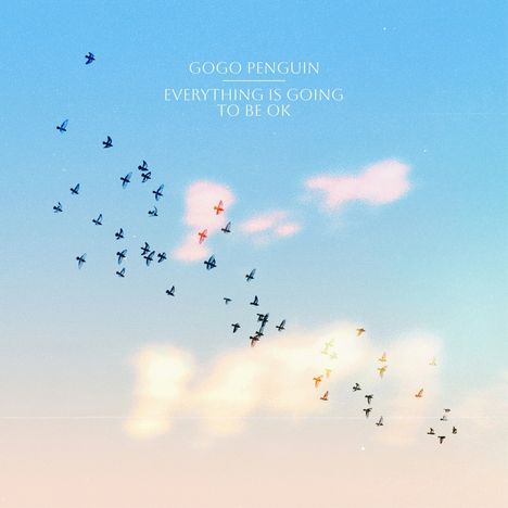 GoGo Penguin: Everything Is Going To Be OK, CD