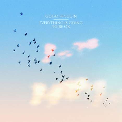 GoGo Penguin: Everything Is Going To Be OK (180g) (Deluxe Edition) (Clear Vinyl), 1 LP und 1 Single 7"