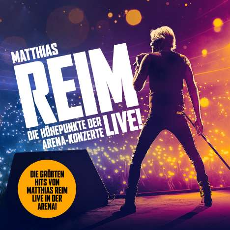 Matthias Reim: Die Höhepunkte der Arena-Konzerte - Live!, CD
