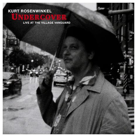 Kurt Rosenwinkel (geb. 1970): Undercover: Live At The Village Vanguard, CD