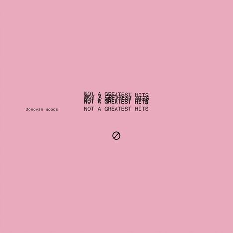 Donovan Woods: Not A Greatest Hits, LP