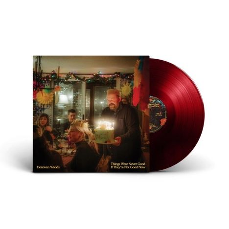 Donovan Woods: Things Were Never Good If They're Not Good Now (Red Vinyl), LP