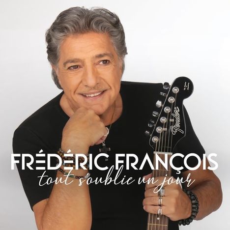 Frédéric François: Tout S'oublie Un Jour, CD