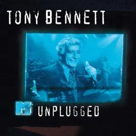 Text: "Tony Bennett", "Unplugged", MTV-Logo. Ein Mann singt auf einer Bühne, blaues Farbschema.
