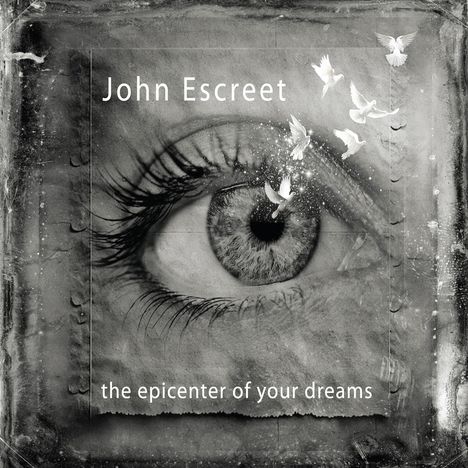 John Escreet (geb. 1984): The Epicenter Of Your Dreams, CD