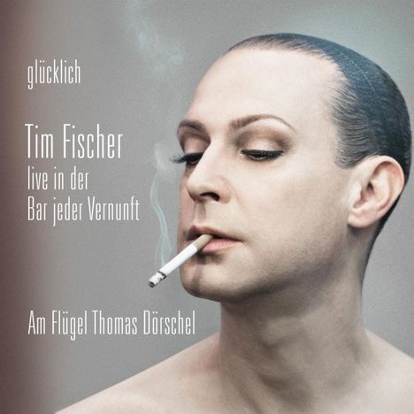 Tim Fischer (Chanson): Glücklich, 2 CDs