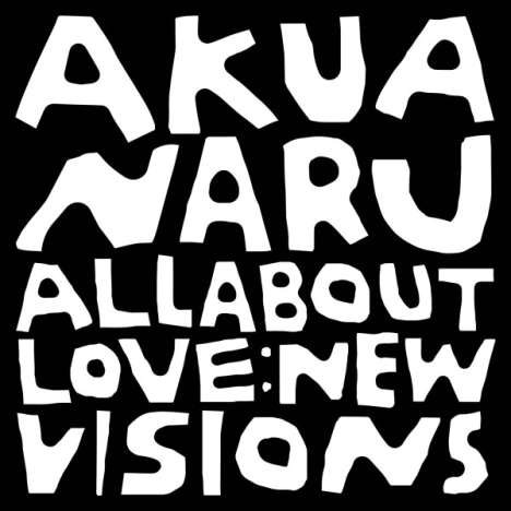 Akua Naru: All About Love: New Visions, CD