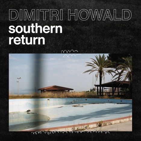 Dimitri Howald: Southern Return, LP