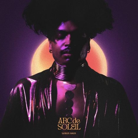 Arc De Soleil: Lumin Rain, LP