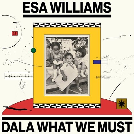 Text: "ESA WILLIAMS" und "DALA WHAT WE MUST". Schwarz-weißes Foto von drei Kindern, umrahmt von grafischen Elementen.