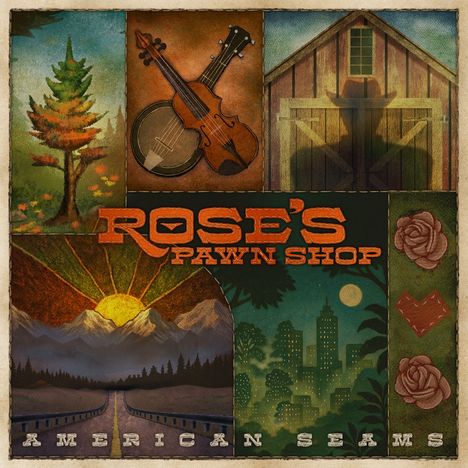 Text: "ROSE'S PAWN SHOP" und "AMERICAN SEAMS". Illustration mit Violine, Scheune, Landschaft und Rosen.