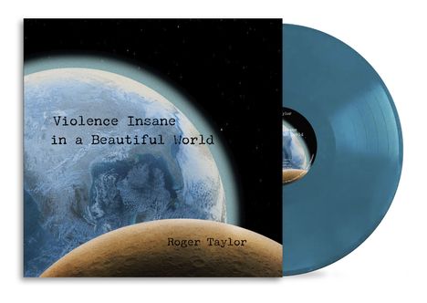 Text: "Violence Insane in a Beautiful World, Roger Taylor." Darstellung eines Planeten im Weltraum, darüber eine Vinylplatte.