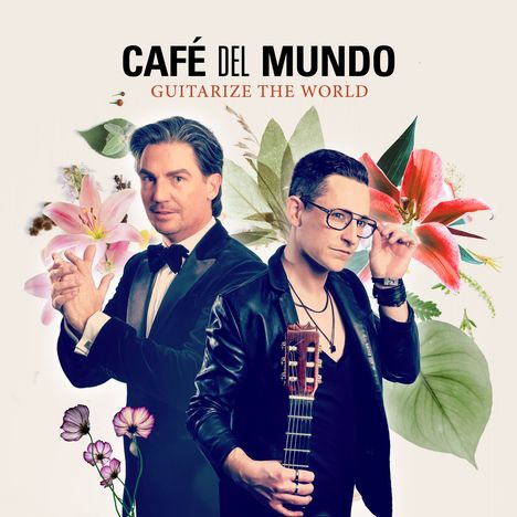 "Café del Mundo", "Guitarize the World", zwei Männer mit Blumen und Gitarre, einer im Anzug, einer in Lederjacke.