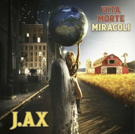 "VITA MORTE MIRACOLI", "J.AX". Eine Person trägt ein Kind, das die Erde hebt, neben einer Scheune und einem Weizenfeld.