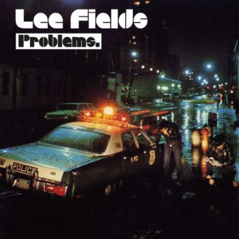 Lee Fields: Problems, LP
