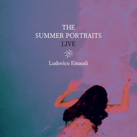 Text: "THE SUMMER PORTRAITS LIVE Ludovico Einaudi". Eine Frau schwimmt in klarem Wasser.