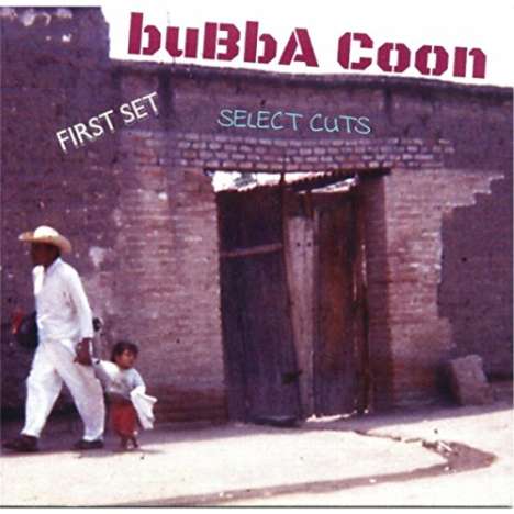 Bubba Coon: First Set Select Cuts, CD