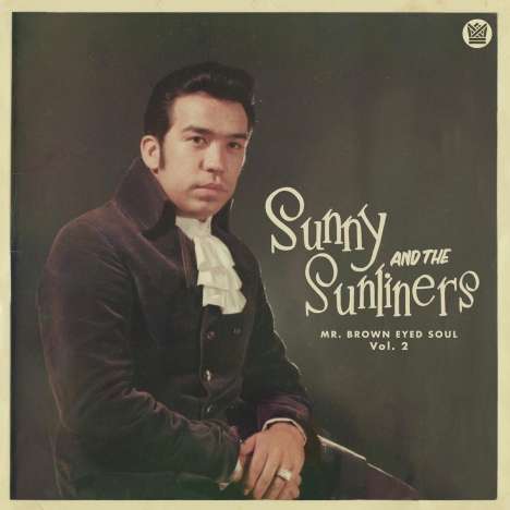 Sunny &amp; The Sunliners: Mr. Brown Eyed Soul Vol. 2, LP
