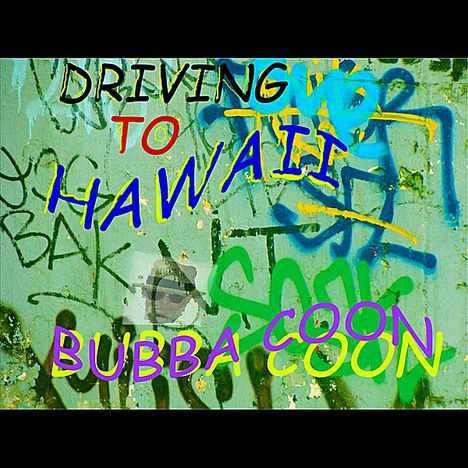 Bubba Coon: Driving To Hawaii, CD