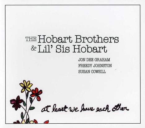 The Hobart Brothers &amp; Lil' Sis Hobart: At Least We Have Each Other, CD