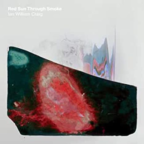 Ian William Craig: Red Sun Through Smoke, CD