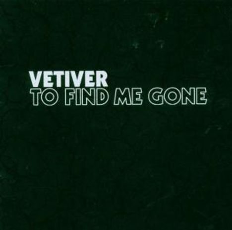 Vetiver: To Find Me Gone, CD