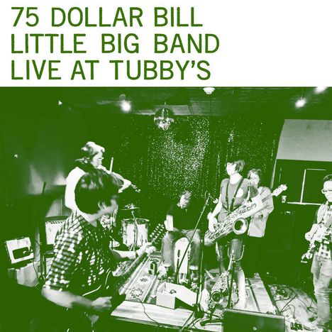75 Dollar Bill Little Big Band: Live At Tubby's, 2 LPs