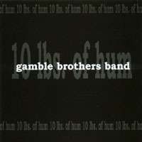 Gamble Brothers Band: 10 Lbs. Of Hum, CD