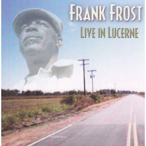 Frank Frost: Live In Lucerne, CD