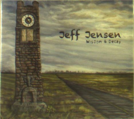 Jeff Jensen: Wisdom &amp; Decay, CD