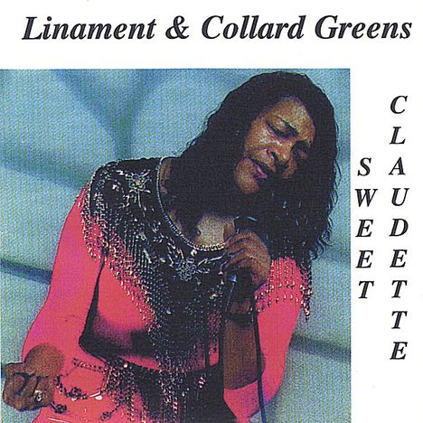 Sweet Claudette: Linament &amp; Collard Greens, CD