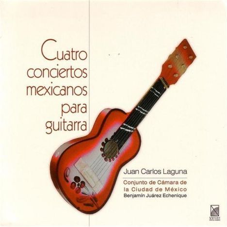Juan Carlos Laguna - Cuatro conciertos mexicanos para guitarra, CD