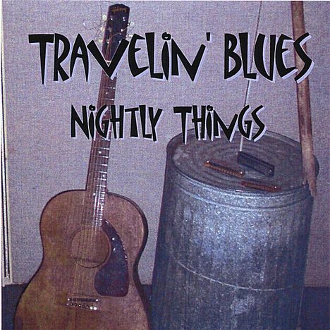 Travelin' Blues: Nightly Things, CD