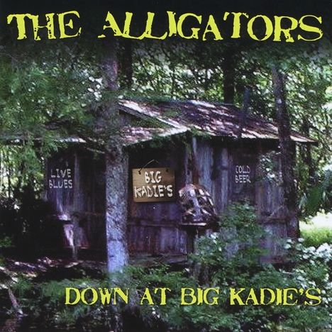 The Alligators: Down At Big Kadie's, CD