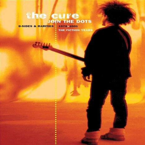 Text: "the cure, JOIN THE DOTS, B-SIDES & RARITIES 1978–2001, THE FICTION YEARS." Silhouette einer Person mit Gitarre, orange Hintergrund.