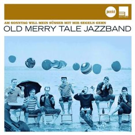 Old Merrytale Jazzband: Am Sonntag will mein Süßer mit mir Segeln gehn (Jazz Club), CD