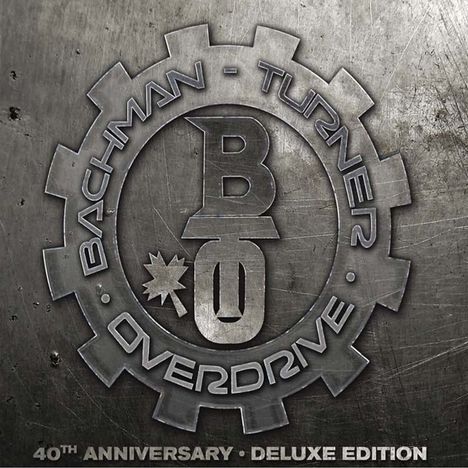 Bachman-Turner Overdrive: Bachman-Turner Overdrive: 40th Anniversary (Limited Deluxe Edition), 2 CDs