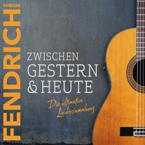 Rainhard Fendrich: Zwischen gestern &amp; heute - Die ultimative Liedersammlung, 2 CDs