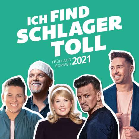 Ich find Schlager toll - Frühjahr / Sommer 2021, 2 CDs