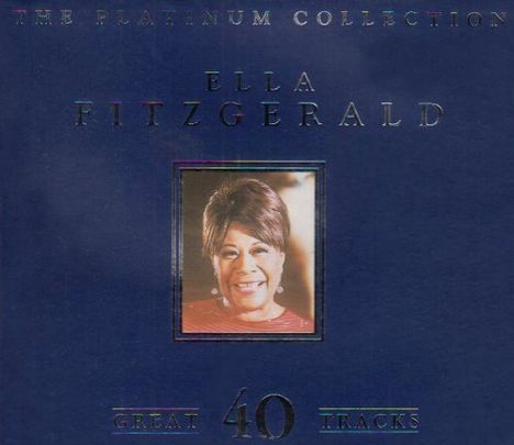 Ella Fitzgerald (1917-1996): The Platinum Collection: Great 40 Tracks, 2 CDs