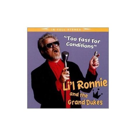 Lil Ronnie &amp; Grand Dukes: Too Fast For Conditions, CD
