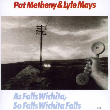 Pat Metheny &amp; Lyle Mays: As Falls Wichita, So Falls Wichita Falls, CD