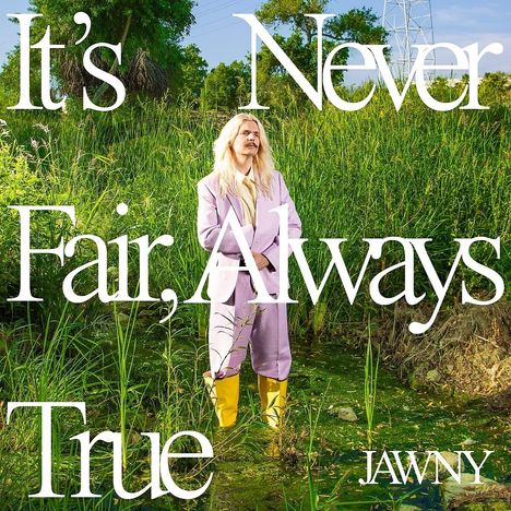 Jawny: It's Never Fair, Always True, LP