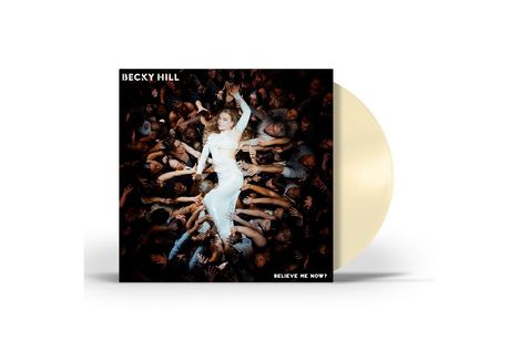 Becky Hill: Believe Me Now (Limited Edition) (Cream Vinyl), LP